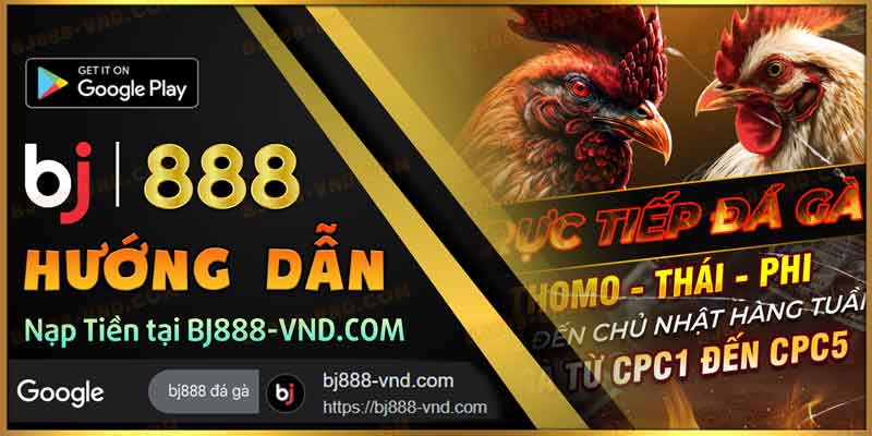 Nạp tiền BJ888 - Hướng Dẫn chi tiết tại BJ888-VND.COM
