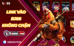 LINK KHÔNG CHẶN BJ88