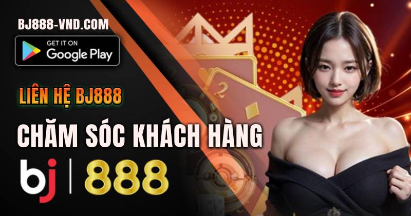 Chăm sóc khách hàng BJ888