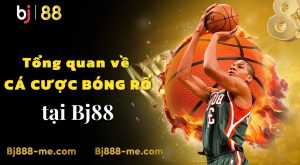 cá cược bóng rổ bj88